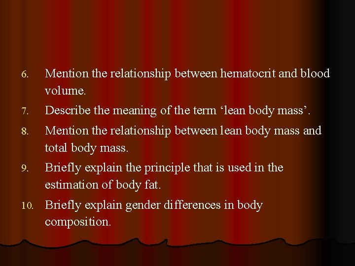 6. Mention the relationship between hematocrit and blood volume. 7. Describe the meaning of