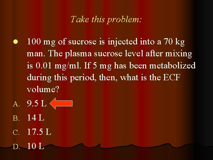 Take this problem: l A. B. C. D. 100 mg of sucrose is injected