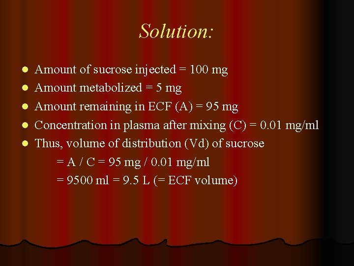 Solution: l l l Amount of sucrose injected = 100 mg Amount metabolized =