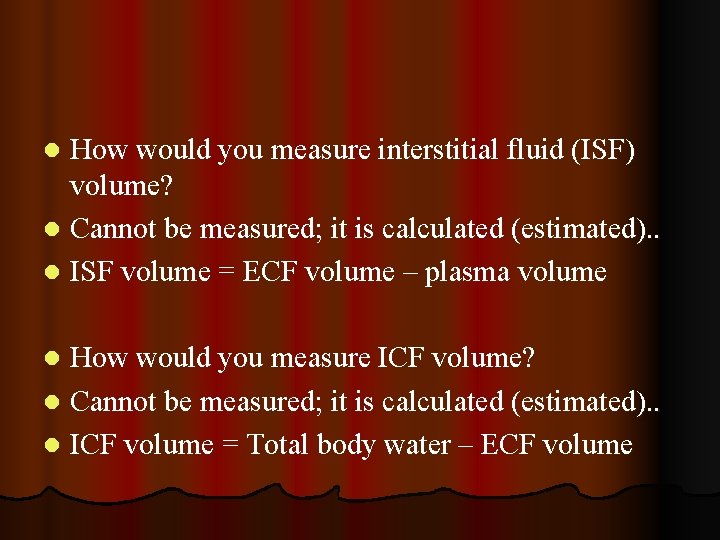 How would you measure interstitial fluid (ISF) volume? l Cannot be measured; it is