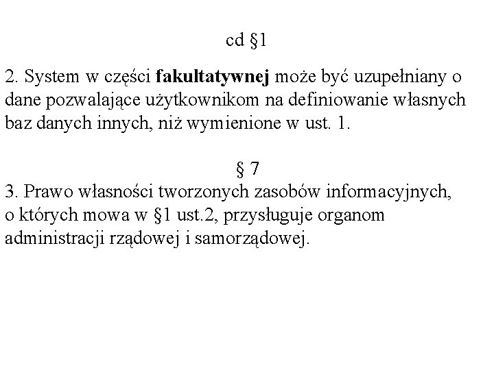 cd § 1 2. System w części fakultatywnej może być uzupełniany o dane pozwalające