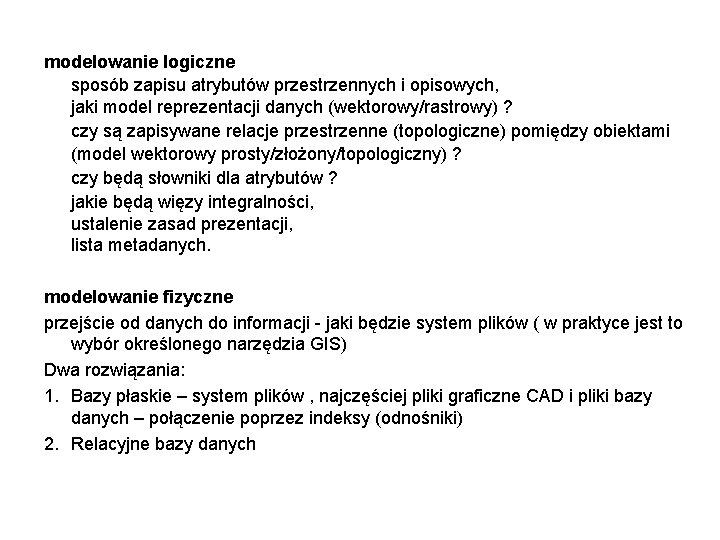 modelowanie logiczne sposób zapisu atrybutów przestrzennych i opisowych, jaki model reprezentacji danych (wektorowy/rastrowy) ?