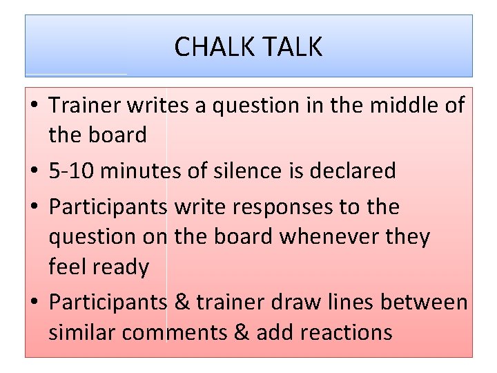 CHALK TALK • Trainer writes a question in the middle of the board •