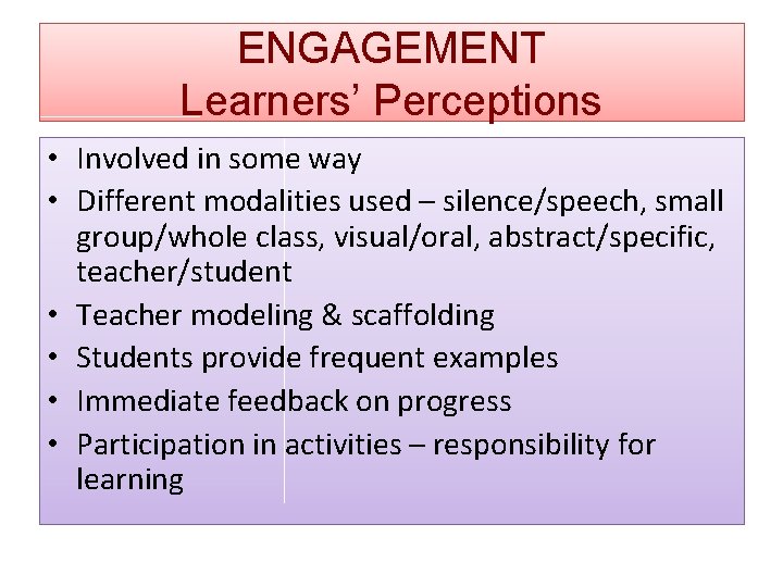 ENGAGEMENT Learners’ Perceptions • Involved in some way • Different modalities used – silence/speech,