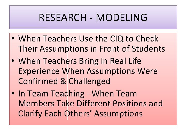 RESEARCH - MODELING • When Teachers Use the CIQ to Check Their Assumptions in