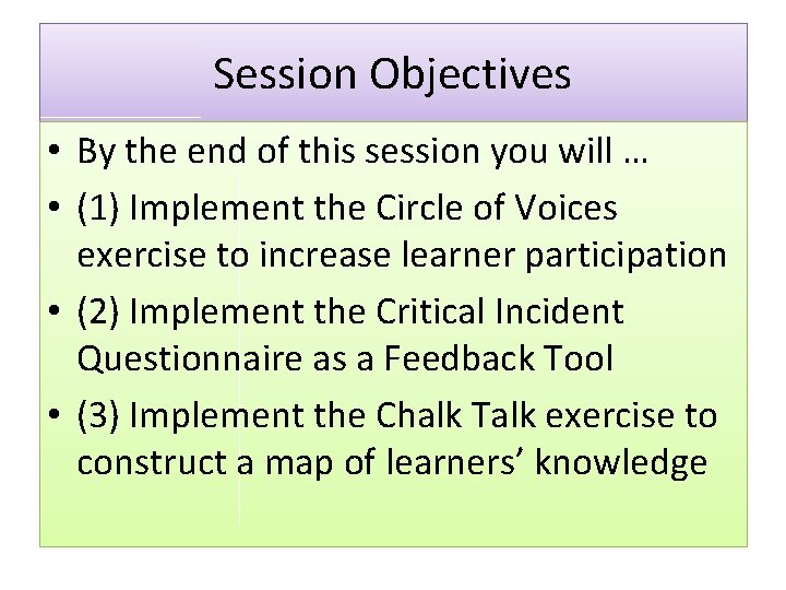 Session Objectives • By the end of this session you will … • (1)