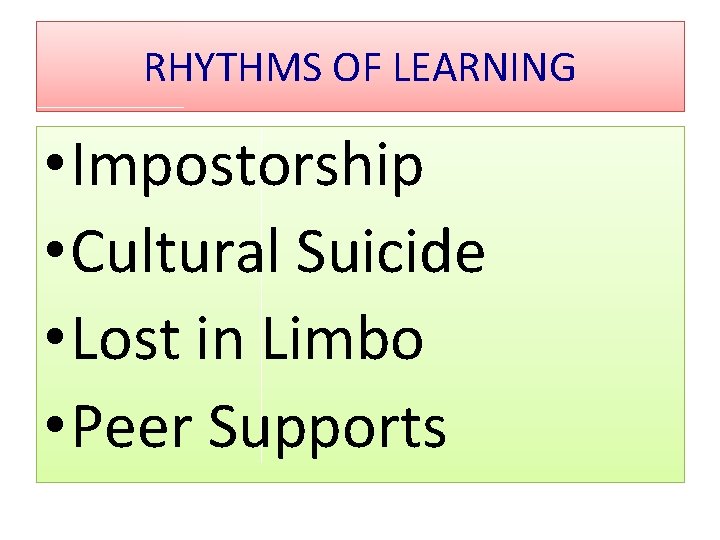 RHYTHMS OF LEARNING • Impostorship • Cultural Suicide • Lost in Limbo • Peer