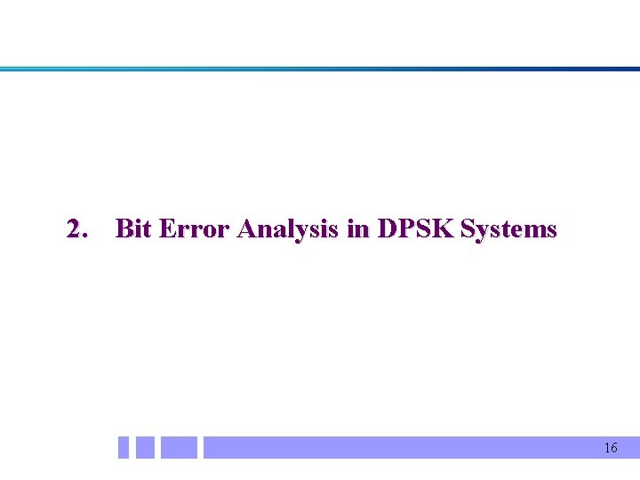 2. Bit Error Analysis in DPSK Systems 16 