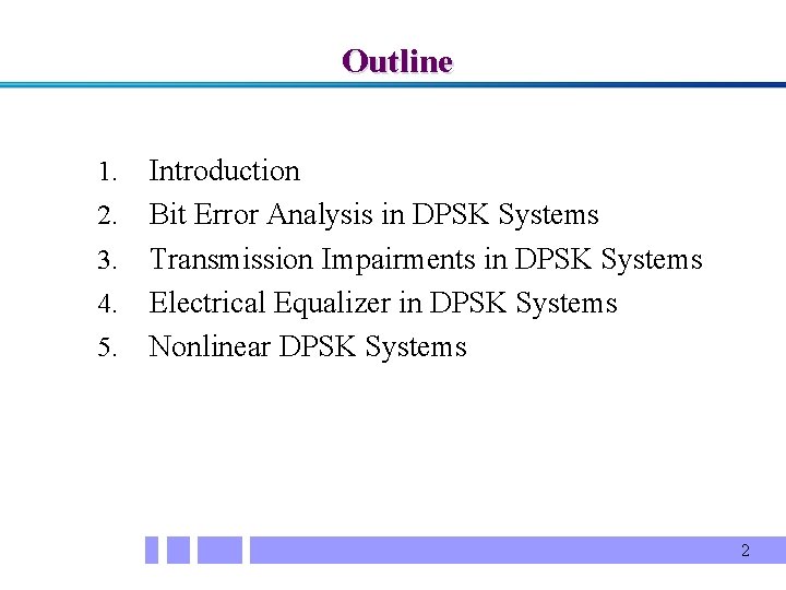 Outline 1. 2. 3. 4. 5. Introduction Bit Error Analysis in DPSK Systems Transmission