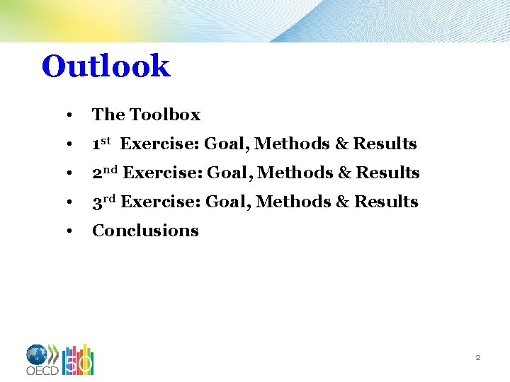 Outlook • The Toolbox • 1 st Exercise: Goal, Methods & Results • 2