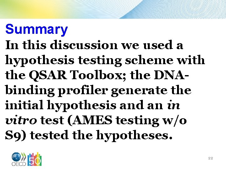 Summary In this discussion we used a hypothesis testing scheme with the QSAR Toolbox;
