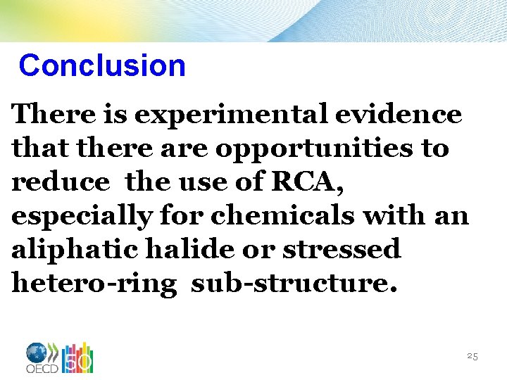 Conclusion There is experimental evidence that there are opportunities to reduce the use of