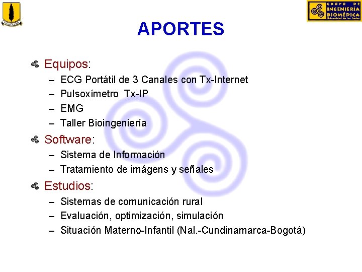 APORTES Equipos: – – ECG Portátil de 3 Canales con Tx-Internet Pulsoxímetro Tx-IP EMG