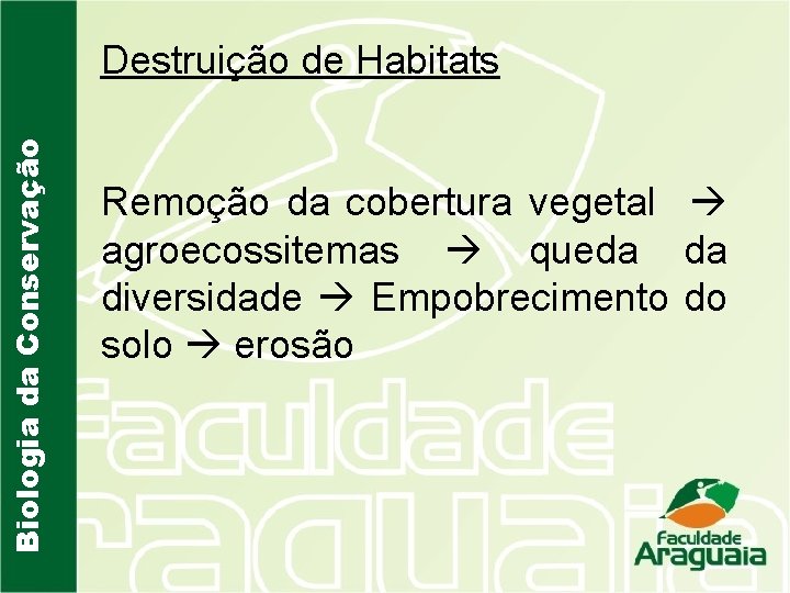 Biologia da Conservação Destruição de Habitats Remoção da cobertura vegetal agroecossitemas queda da diversidade