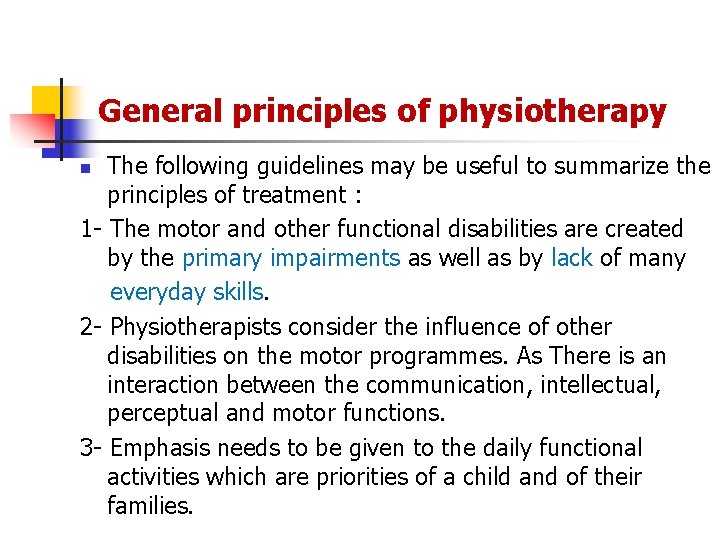 General principles of physiotherapy The following guidelines may be useful to summarize the principles