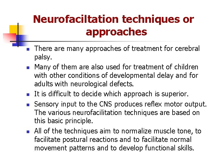 Neurofaciltation techniques or approaches n n n There are many approaches of treatment for