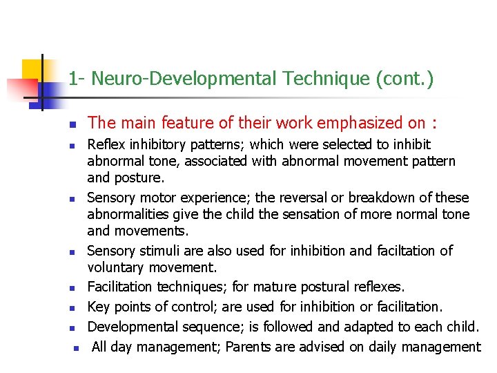 1 - Neuro-Developmental Technique (cont. ) n n n n The main feature of