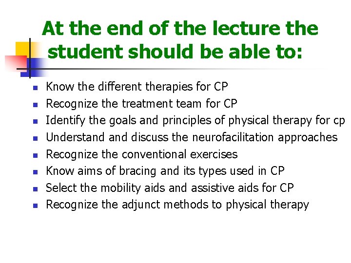 At the end of the lecture the student should be able to: n n