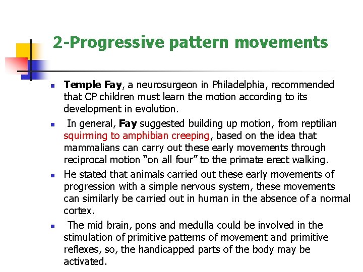 2 -Progressive pattern movements n n Temple Fay, a neurosurgeon in Philadelphia, recommended that