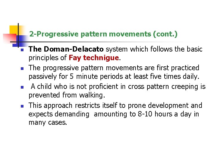 2 -Progressive pattern movements (cont. ) n n The Doman-Delacato system which follows the
