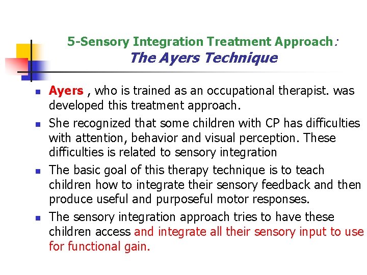 5 -Sensory Integration Treatment Approach: The Ayers Technique n n Ayers , who is