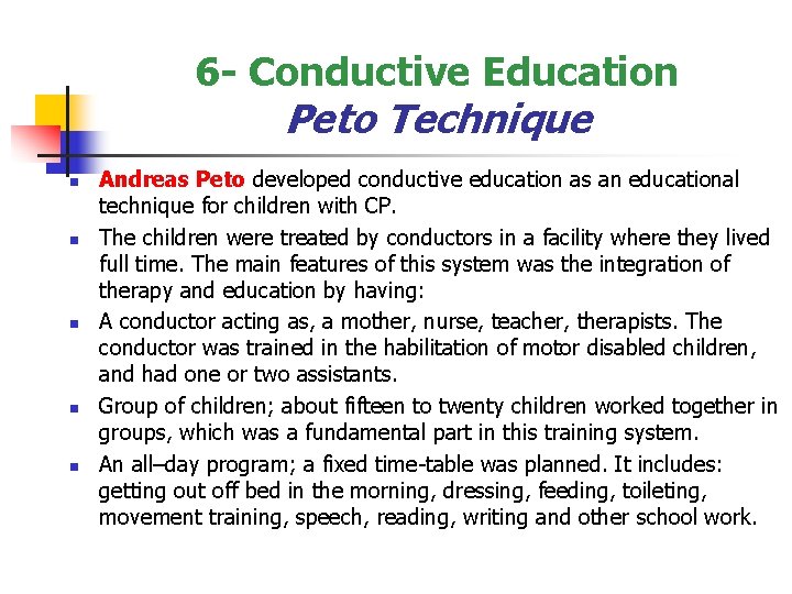 6 - Conductive Education Peto Technique n n n Andreas Peto developed conductive education