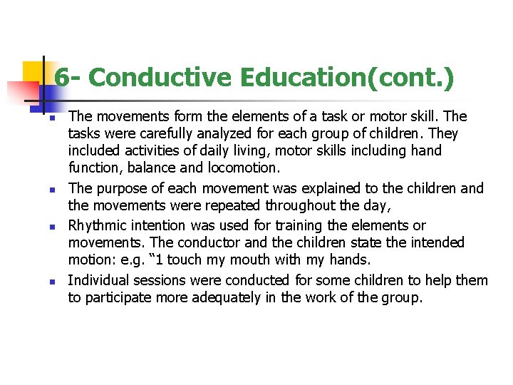 6 - Conductive Education(cont. ) n n The movements form the elements of a