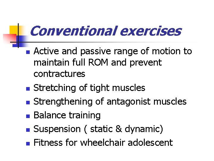 Conventional exercises n n n Active and passive range of motion to maintain full