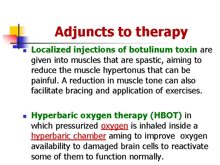 Adjuncts to therapy n n Localized injections of botulinum toxin are given into muscles