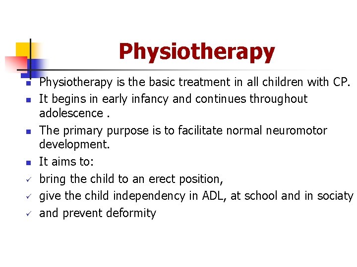 Physiotherapy n n ü ü ü Physiotherapy is the basic treatment in all children