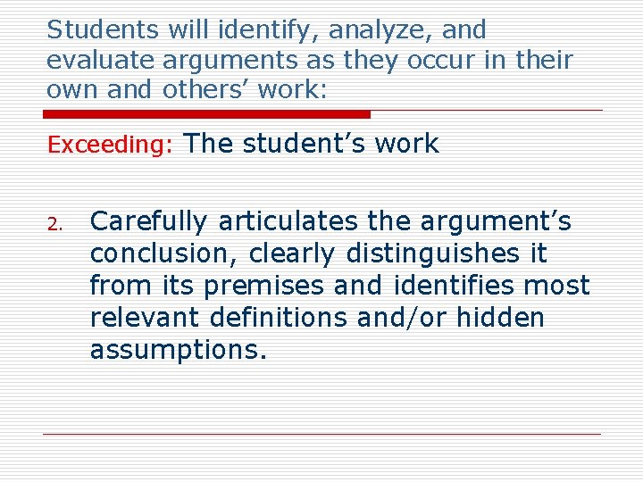 Students will identify, analyze, and evaluate arguments as they occur in their own and