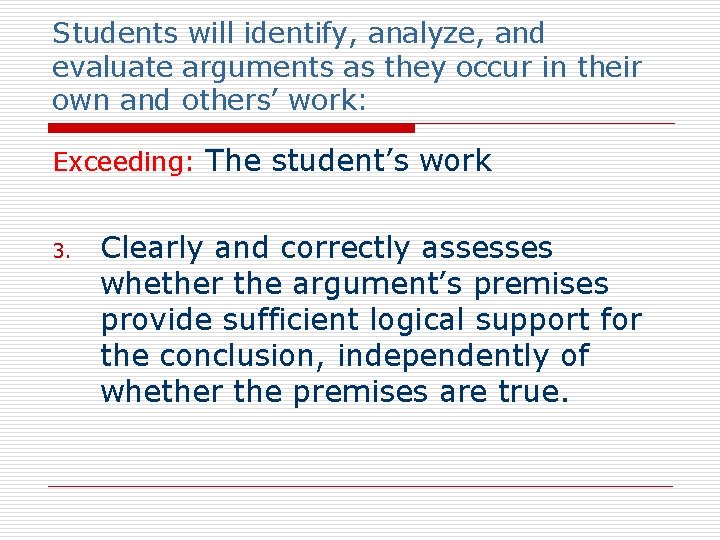 Students will identify, analyze, and evaluate arguments as they occur in their own and