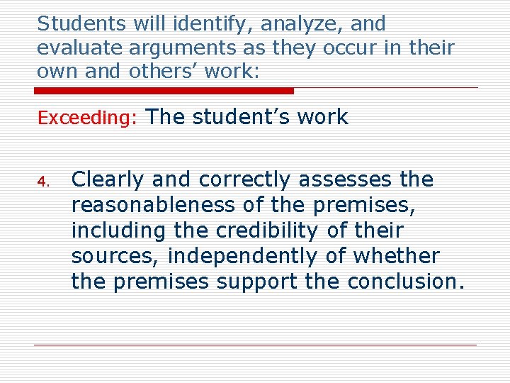 Students will identify, analyze, and evaluate arguments as they occur in their own and