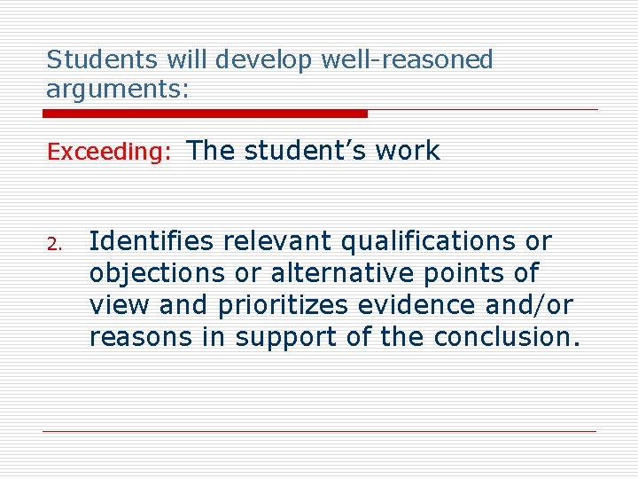 Students will develop well-reasoned arguments: Exceeding: The student’s work 2. Identifies relevant qualifications or