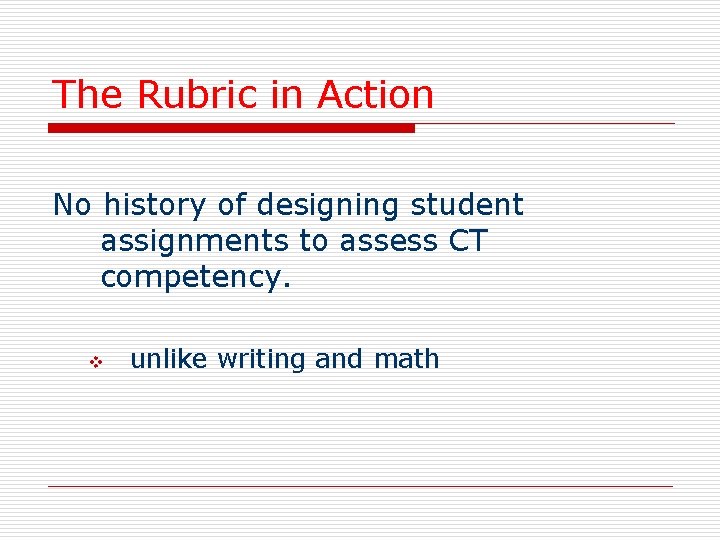 The Rubric in Action No history of designing student assignments to assess CT competency.