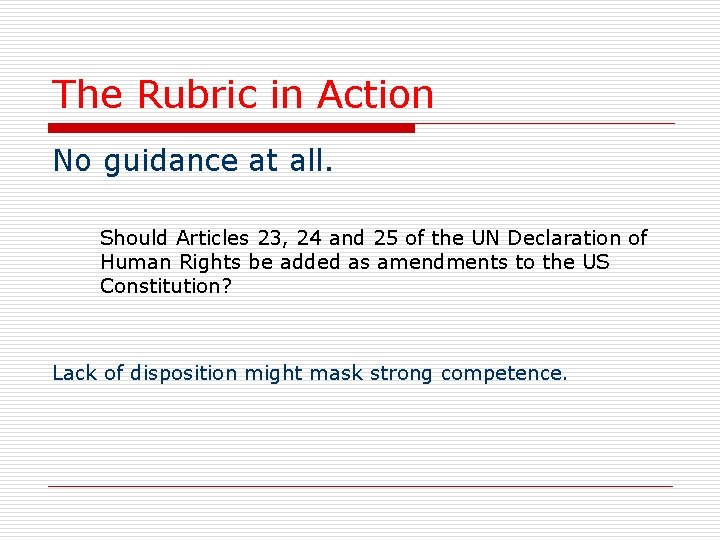 The Rubric in Action No guidance at all. Should Articles 23, 24 and 25