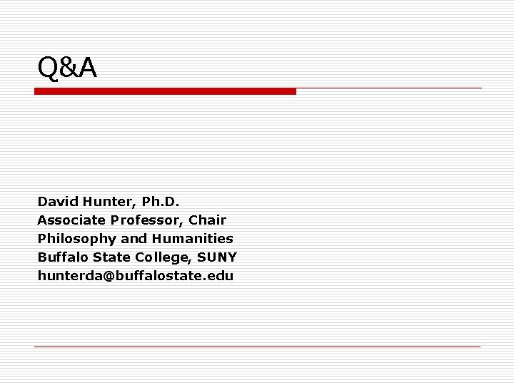 Q&A David Hunter, Ph. D. Associate Professor, Chair Philosophy and Humanities Buffalo State College,