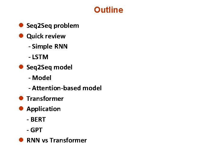 Outline l Seq 2 Seq problem l Quick review - Simple RNN - LSTM