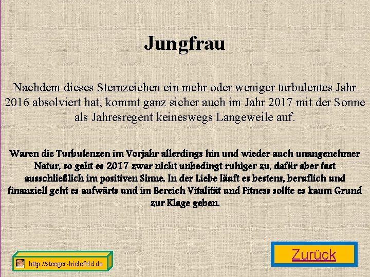 Jungfrau Nachdem dieses Sternzeichen ein mehr oder weniger turbulentes Jahr 2016 absolviert hat, kommt