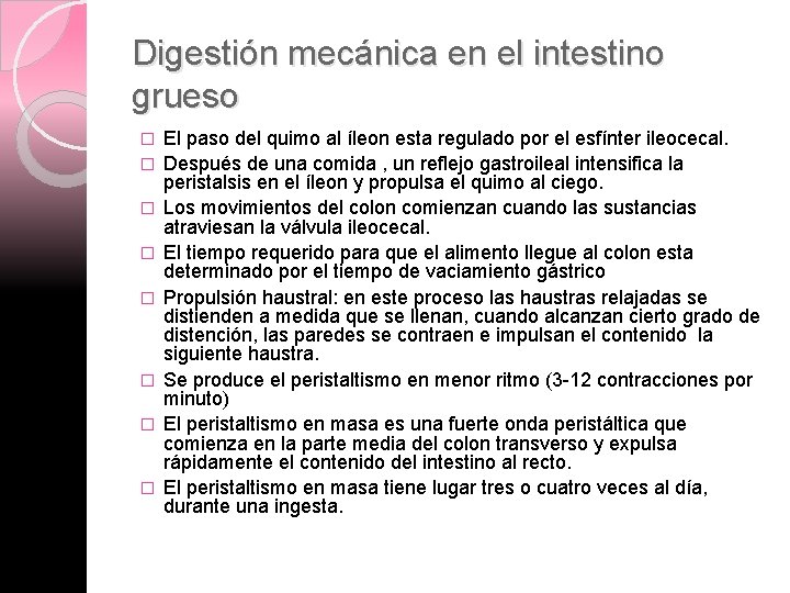 Digestión mecánica en el intestino grueso � � � � El paso del quimo