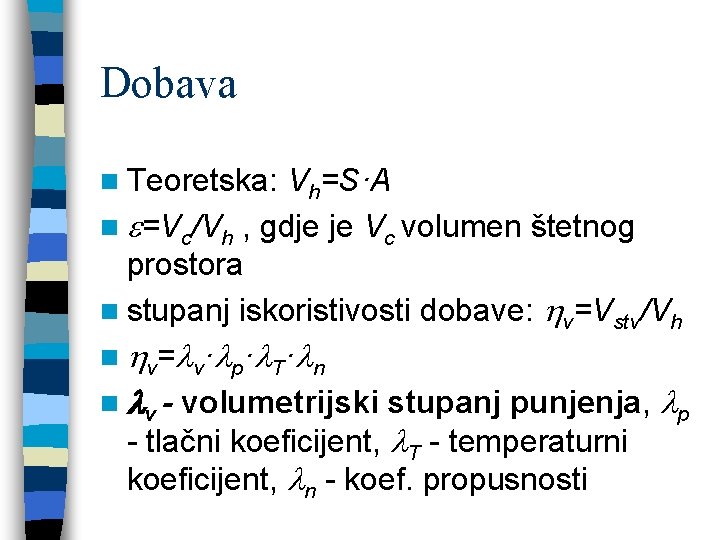 Dobava n Teoretska: Vh=S·A n =Vc/Vh , gdje je Vc volumen štetnog prostora n