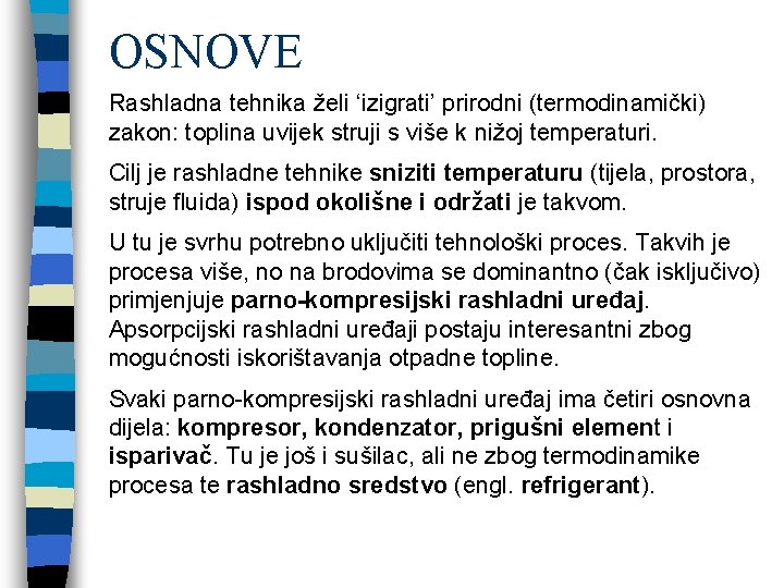 OSNOVE Rashladna tehnika želi ‘izigrati’ prirodni (termodinamički) zakon: toplina uvijek struji s više k