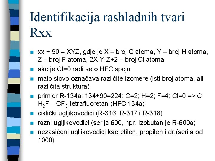 Identifikacija rashladnih tvari Rxx n n n n xx + 90 = XYZ, gdje