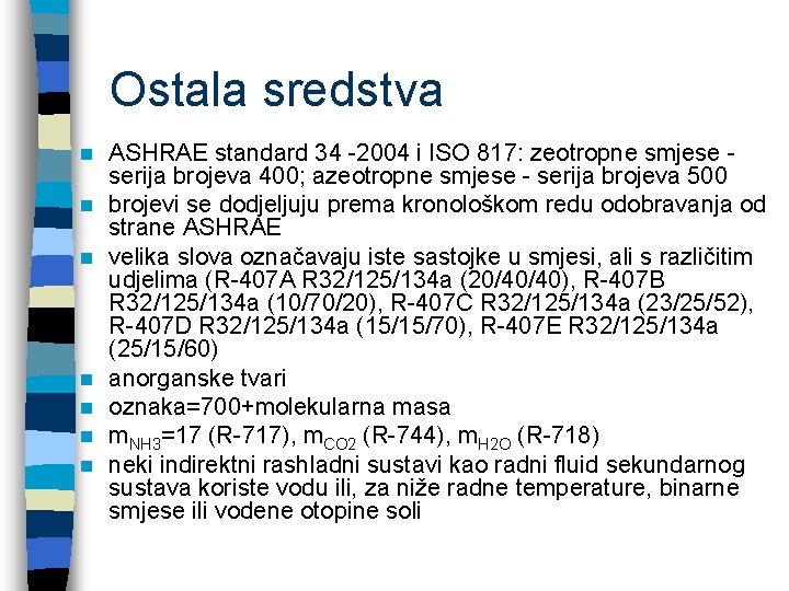 Ostala sredstva n n n n ASHRAE standard 34 -2004 i ISO 817: zeotropne