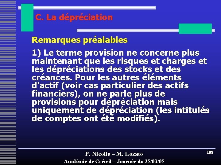 C. La dépréciation Remarques préalables 1) Le terme provision ne concerne plus maintenant que