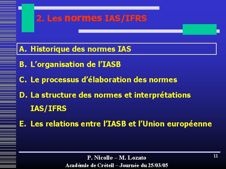 2. Les normes IAS/IFRS A. Historique des normes IAS B. L’organisation de l’IASB C.