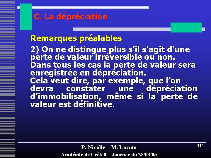 C. La dépréciation Remarques préalables 2) On ne distingue plus s’il s’agit d’une perte