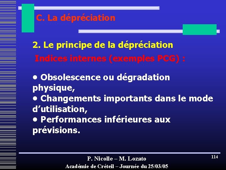 C. La dépréciation 2. Le principe de la dépréciation Indices internes (exemples PCG) :