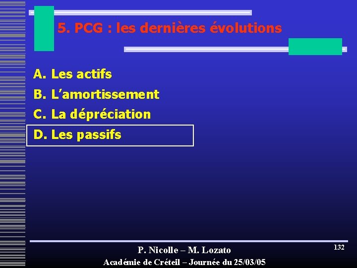 5. PCG : les dernières évolutions A. Les actifs B. L’amortissement C. La dépréciation