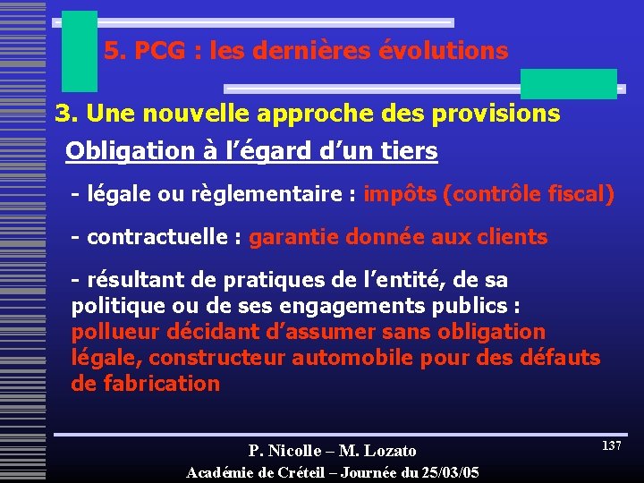 5. PCG : les dernières évolutions 3. Une nouvelle approche des provisions Obligation à